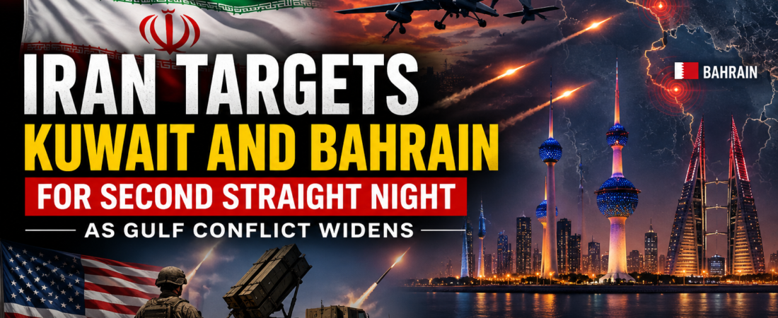 Iran Targets Kuwait and Bahrain for Second Straight Night as Gulf Conflict Widens