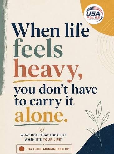 When Life Feels Heavy, Remember: You Don’t Have to Carry Everything Alone
