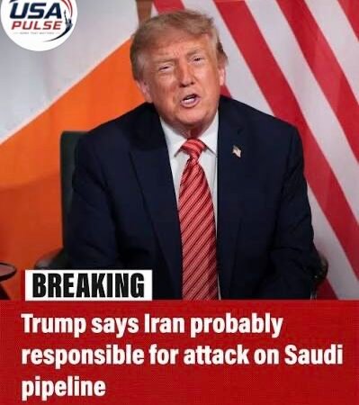 Trump Says Iran Is ‘Probably’ Behind Attack on Key Saudi Oil Pipeline